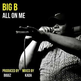 All on Me by Big B