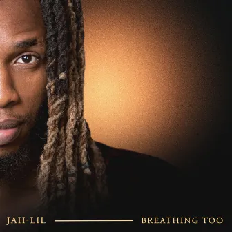 Breathing Too by Jah Lil