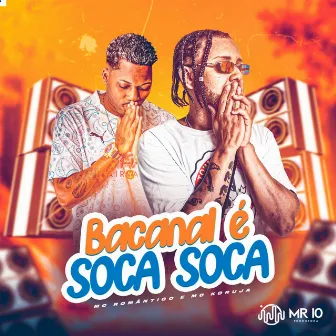 Bacanal É Soca Soca by Mc Romântico