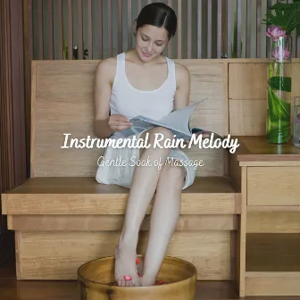 Instrumental Rain Melody: Gentle Soak of Massage by Instrumental Sleeping Music