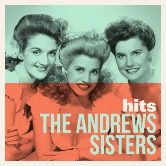 Hits by The Andrews Sisters