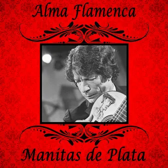 Alma Flamenca. Manitas de Plata by Manitas De Plata