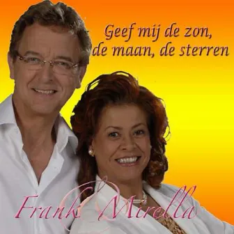 Geef mij de zon, de maan, de sterren by Frank & Mirella