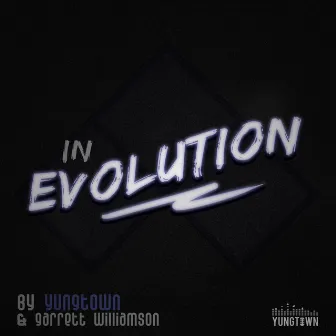 In Evolution by Yungtown