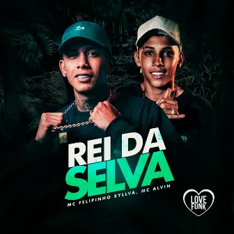 Rei da Selva by Mc Felipinho Syllva