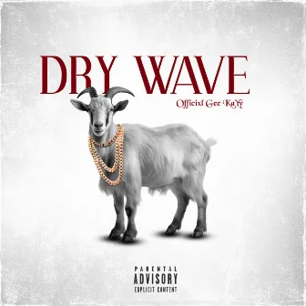 Dry Wave by Officixl Gee KaYy