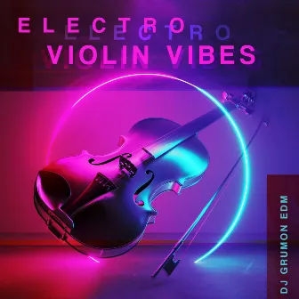 Electro Violin Vibes by DJ Grumon EDM