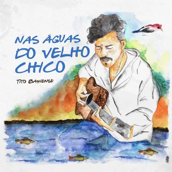 Nas Águas do Velho Chico by Tito Bahiense