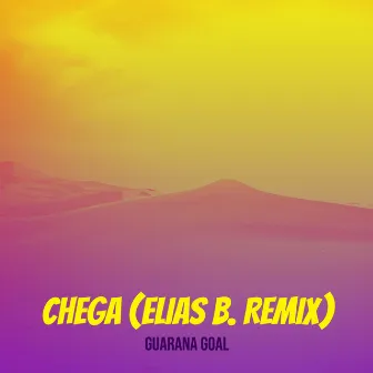 Chega (Elias B. Remix) by Guarana Goal