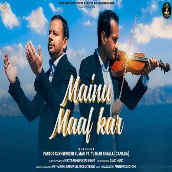 Mainu Maaf Kar by Pastor Sukhwinder Kumar