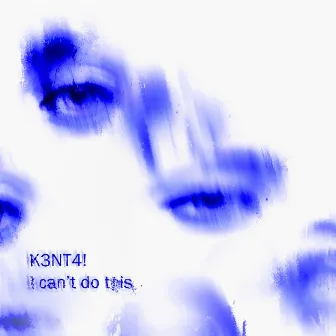 I can't do this (i knew it) by K3NT4!