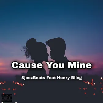 Cause You Mine by SjeezBeats