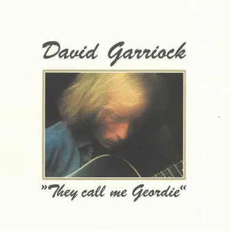 They Call Me Geordie by David Garriock