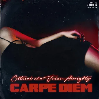 Carpe Diem by Critical Aka Juice Almighty