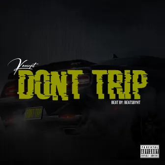 Don't Trip by Konsept