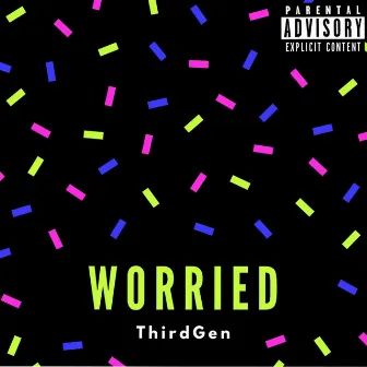 Worried by ThirdGen