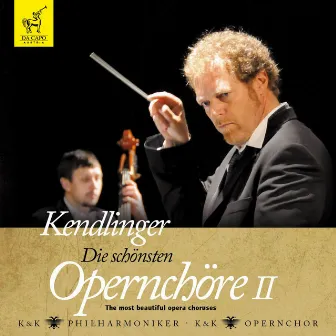 Kendlinger - Die schönsten Opernchöre (II) by Matthias Georg Kendlinger