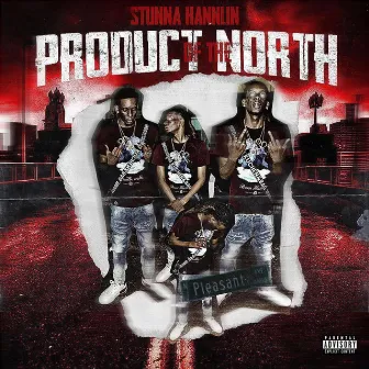 PRODUCT OF THE NORTH by Stunna Hannlin