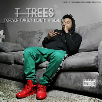 Forever Family Health & Wealth by T-Trees