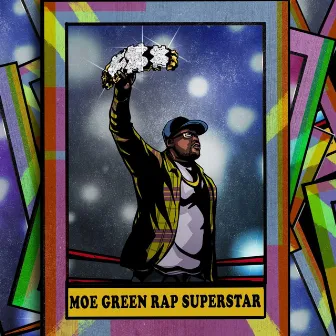 Moe Green Rap Superstar by Moe Green