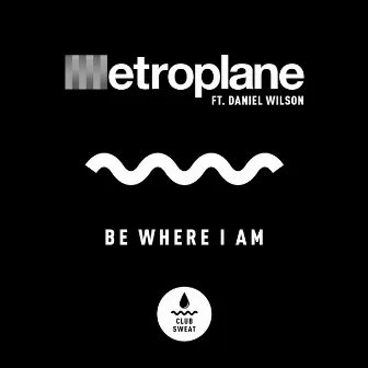 Be Where I Am by Aeroplane