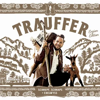 Schnupf, Schnaps + Edelwyss (Enzian Edition) by Trauffer