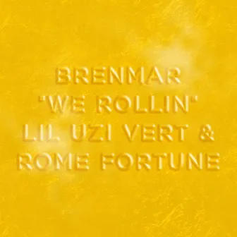 We Rollin (feat. Lil Uzi Vert & Rome Fortune) by Brenmar