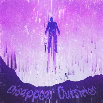 Disappear Outsider by DMXTYXI