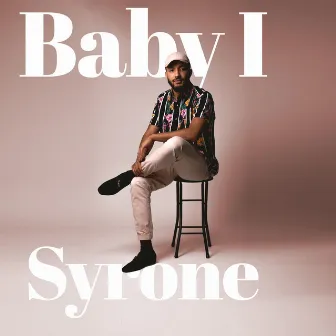 Baby I by Syrone