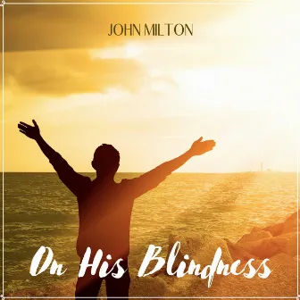 On His Blindness by John Milton