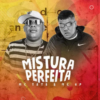 Mistura Perfeita by MC Tete