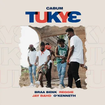 Tukye (feat. Braa Benk, Reggie, Jay Bahd & O'Kenneth) by Cabum