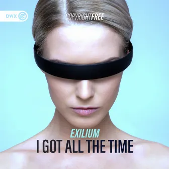 I Got All The Time by Exilium