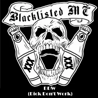 DDW (Dick Don't Work) by Blacklisted MC