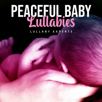 Peaceful Baby Lullabies by Lullaby Experts