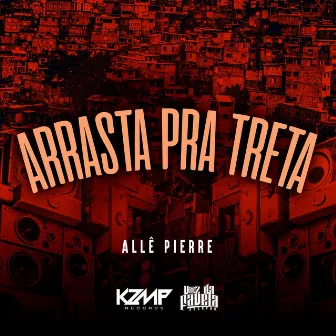 Arrasta Pra Treta by Allê Pierre