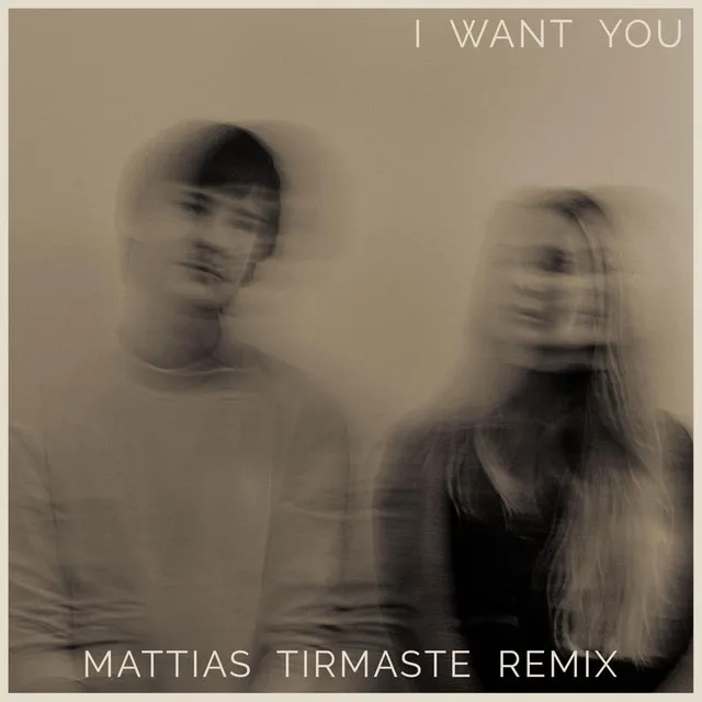 I Want You - Mattias Tirmaste remix