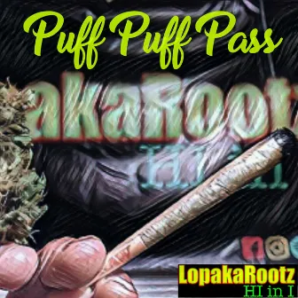 Puff Puff Pass by Lopaka Rootz HI in I