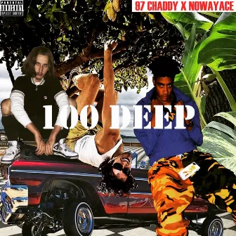 100 Deep by 97 Chaddy