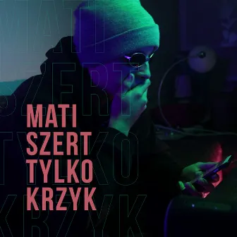 Tylko krzyk by Mati Szert