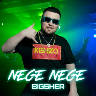 Nege Nege by BIGSHER