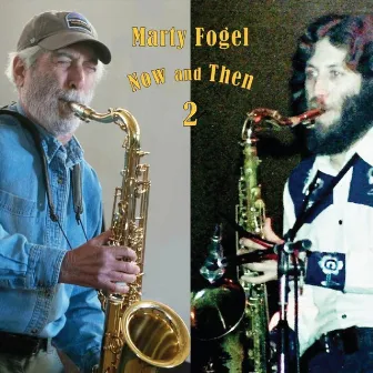 Now and Then 2 by Marty Fogel