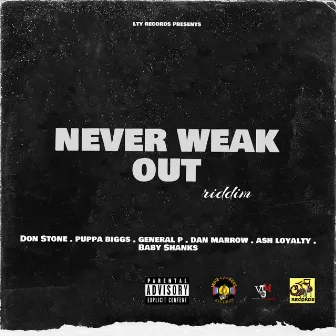 Never Weak Out Riddim by Puppa Biggs