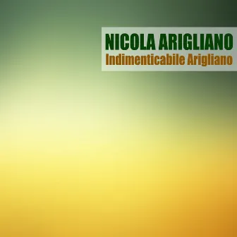 Indimenticabile Arigliano (Remastered) by Nicola Arigliano