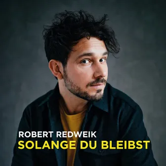 Solange Du bleibst by Robert Redweik