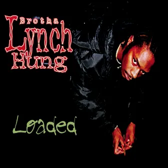 Loaded by Brotha Lynch Hung