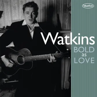 Watkins Bold as Love by Geraint Watkins