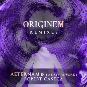 Aeternam 18 (18 Days Rework) by Robert Castca