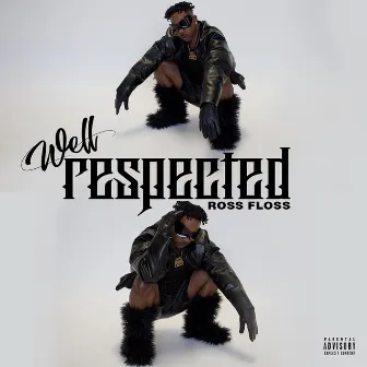 Well Respected by Ross Floss