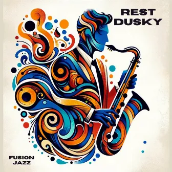 Rest Dusky: Fusion Jazz by 